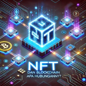 NFT dan Blockchain: Apa Hubungannya?